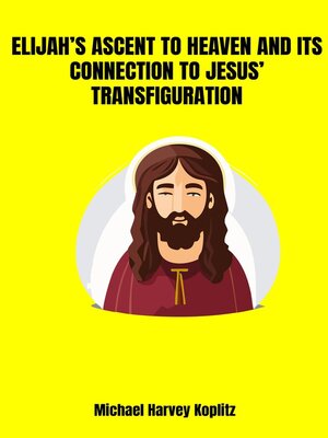 cover image of Elijah's ascent to Heaven and its Connetion to Jesus' Transfiguration